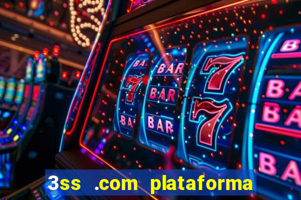 3ss .com plataforma de jogos