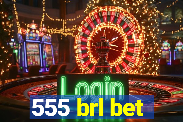 555 brl bet