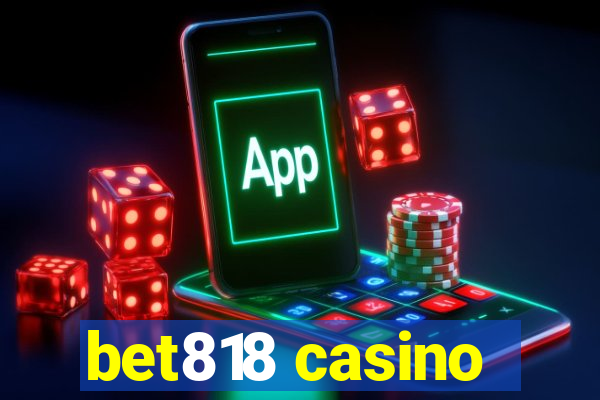 bet818 casino