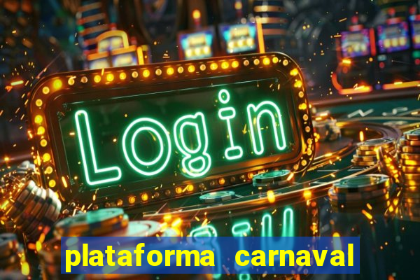 plataforma carnaval 777 bet