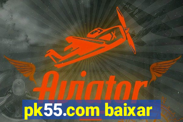 pk55.com baixar