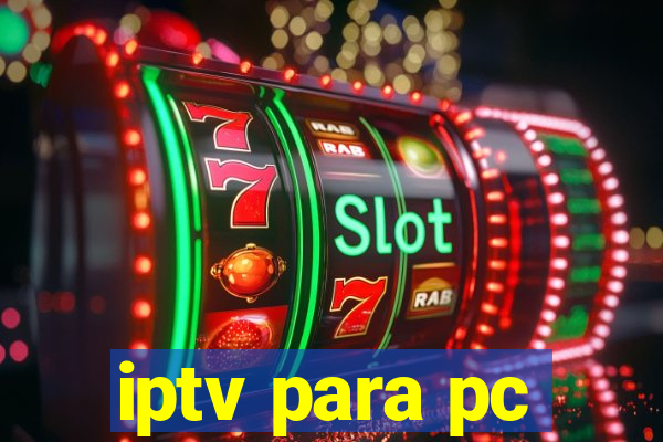 iptv para pc