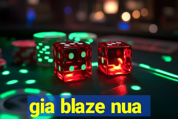 gia blaze nua