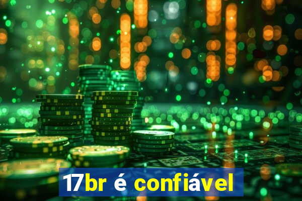 17br é confiável