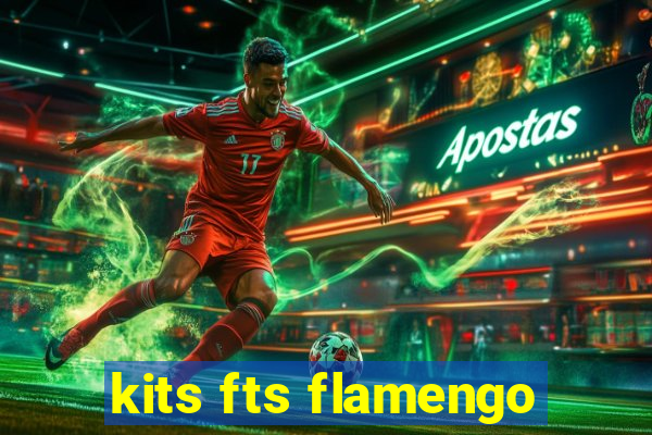 kits fts flamengo