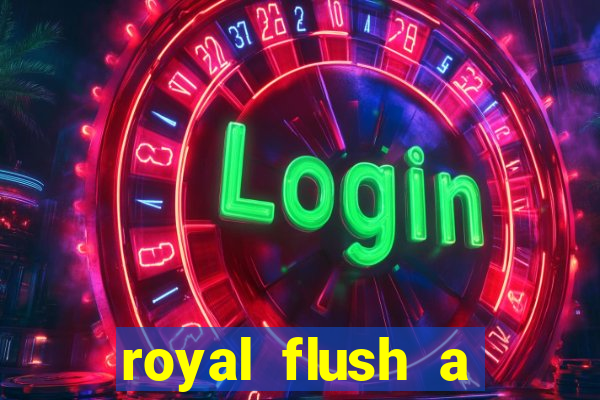 royal flush a maior jogada do poker