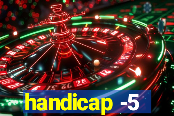 handicap -5