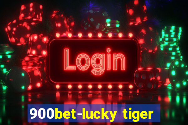 900bet-lucky tiger