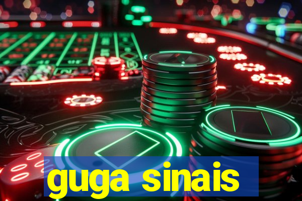 guga sinais