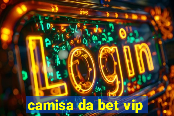 camisa da bet vip