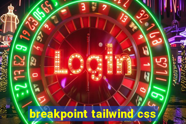 breakpoint tailwind css