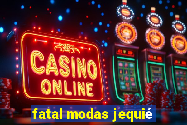 fatal modas jequié