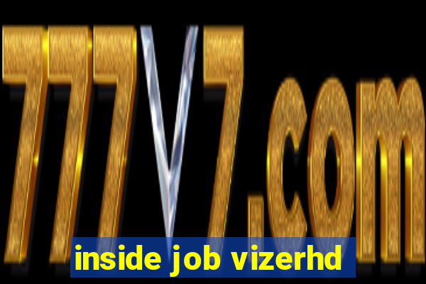 inside job vizerhd