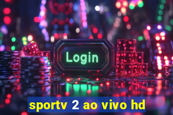 sportv 2 ao vivo hd