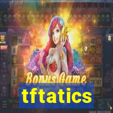 tftatics