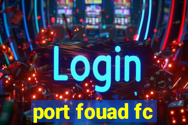 port fouad fc