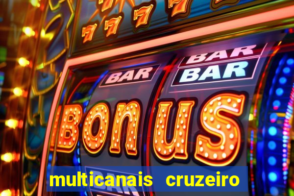 multicanais cruzeiro ao vivo