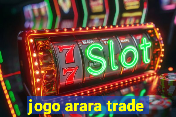 jogo arara trade