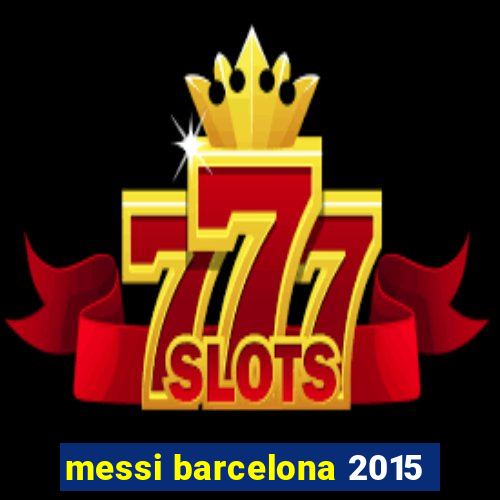 messi barcelona 2015