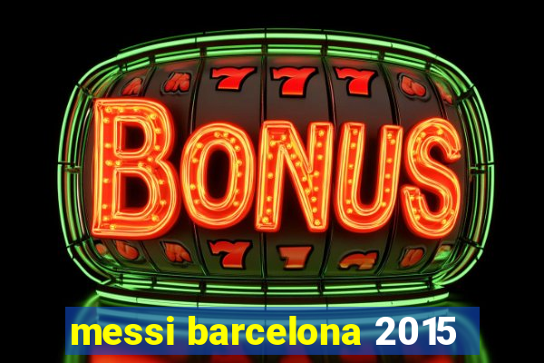 messi barcelona 2015