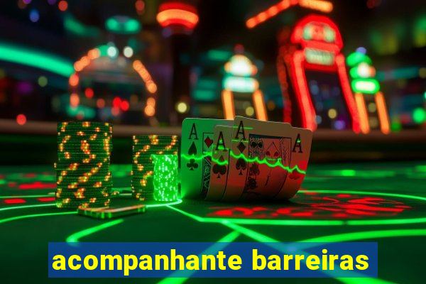 acompanhante barreiras