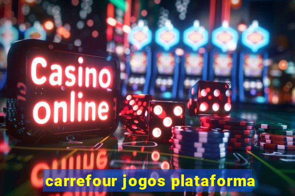 carrefour jogos plataforma