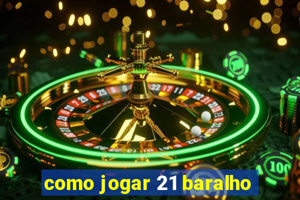 como jogar 21 baralho