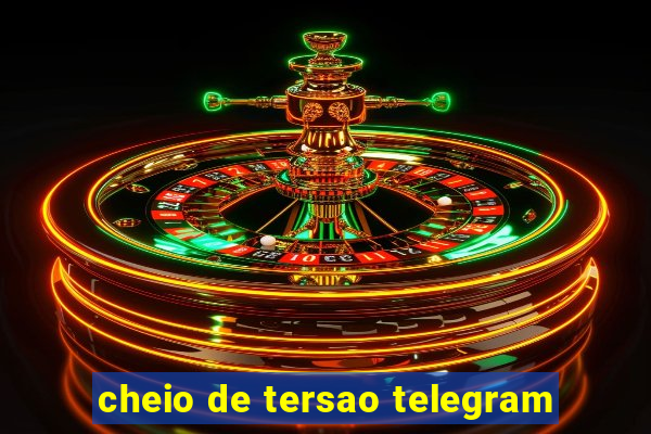 cheio de tersao telegram