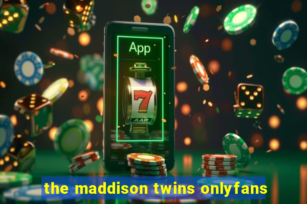 the maddison twins onlyfans