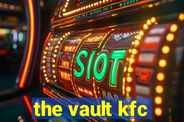 the vault kfc