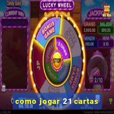 como jogar 21 cartas