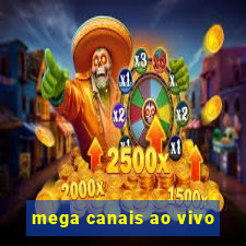 mega canais ao vivo