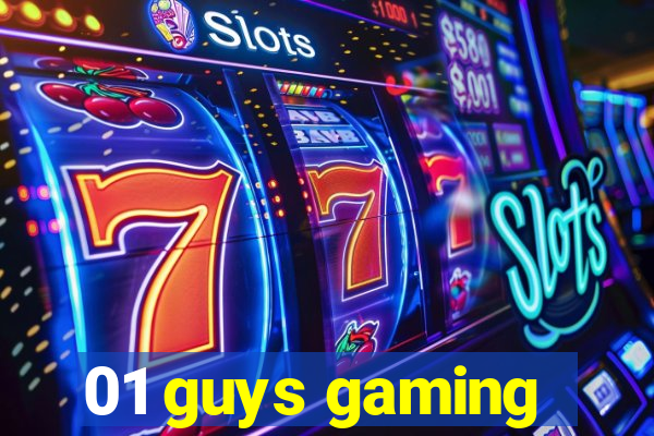 01 guys gaming