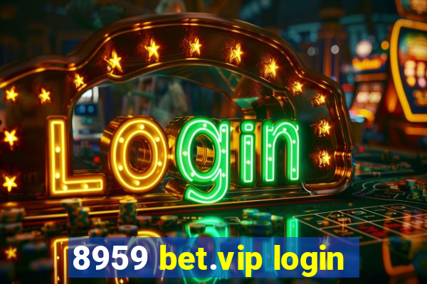 8959 bet.vip login