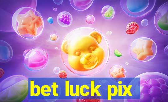 bet luck pix