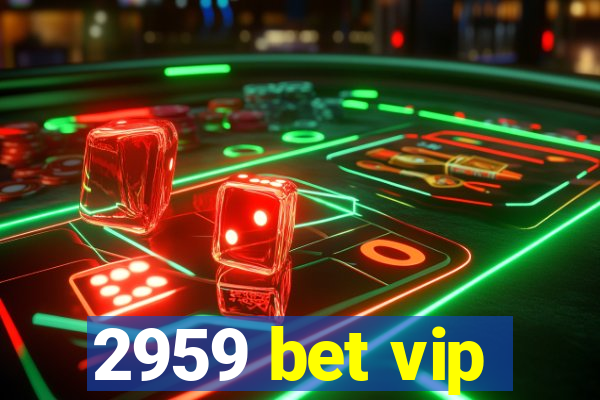 2959 bet vip