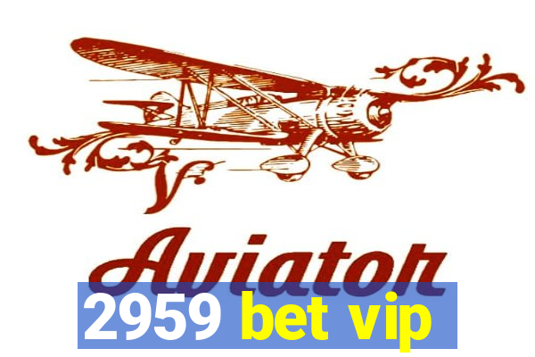 2959 bet vip