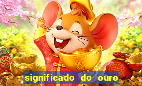 significado do ouro no mundo espiritual