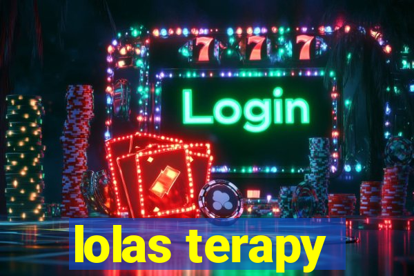 lolas terapy