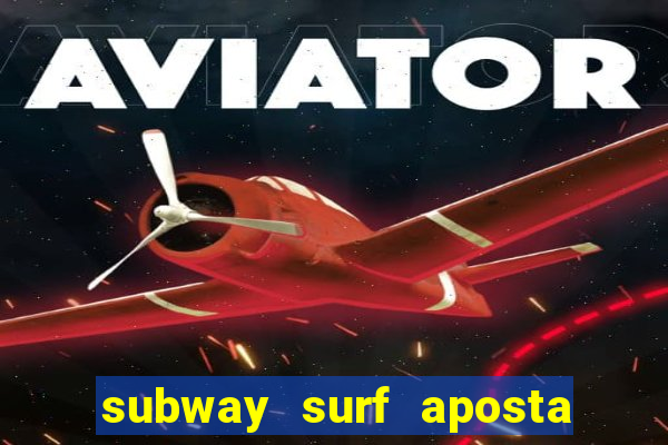 subway surf aposta 1 real