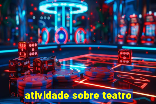 atividade sobre teatro