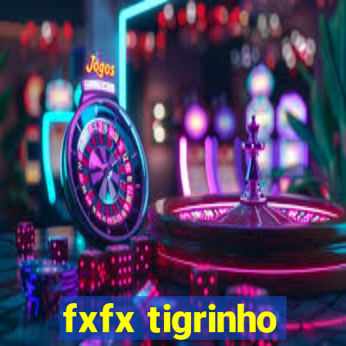 fxfx tigrinho