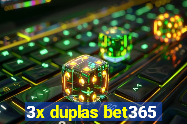 3x duplas bet365