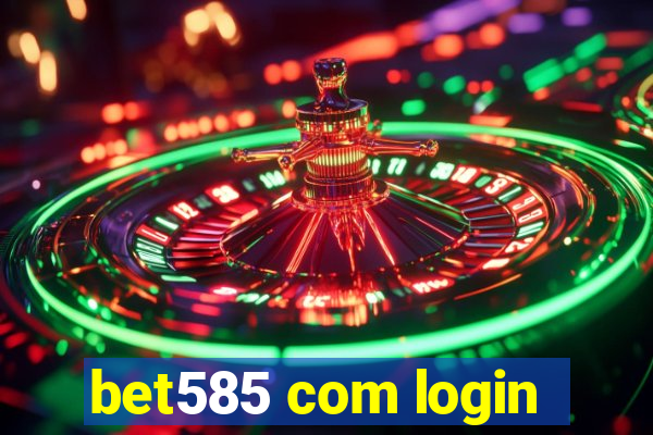 bet585 com login