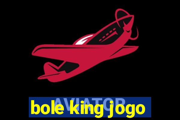 bole king jogo