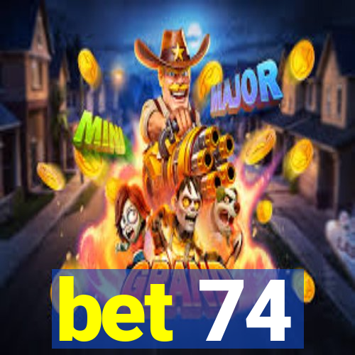 bet 74