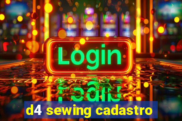 d4 sewing cadastro