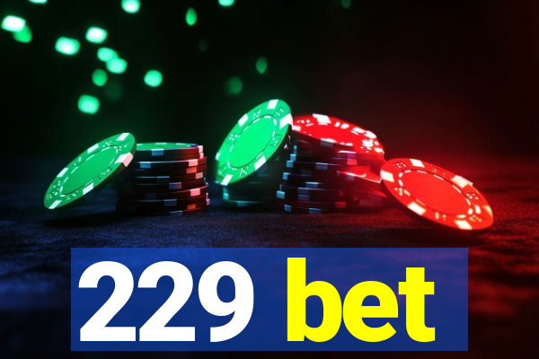 229 bet