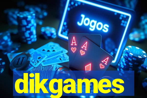 dikgames