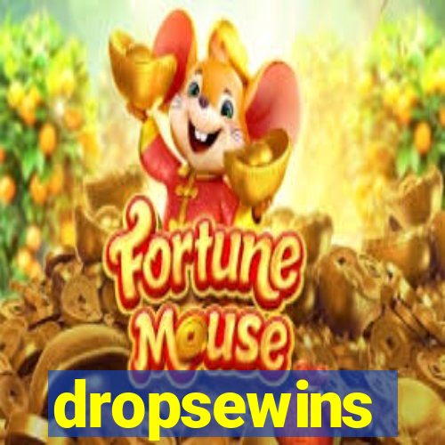 dropsewins